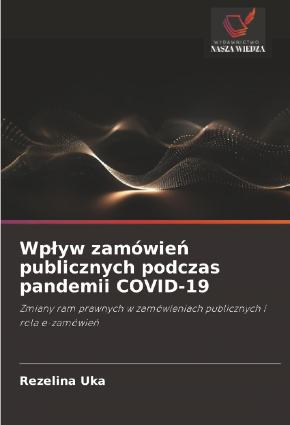 Wp¿yw zamówie¿ publicznych podczas pandemii COVID-19: Zmiany ram prawnych w zamówieniach publicznych i rola e-zamówie¿