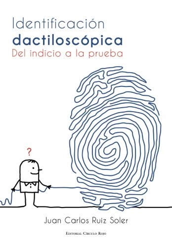 Identificación dactiloscópica: DEL INDICIO A LA PRUEBA