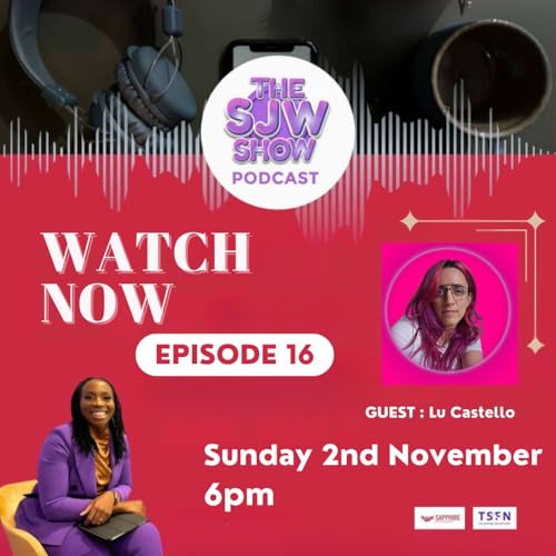The SJW Podcast Episode 16 with Lu Castello