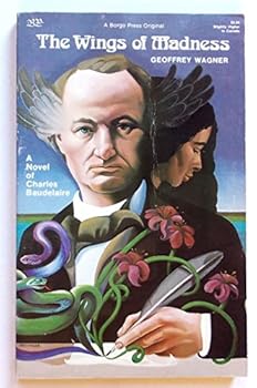 Paperback The wings of madness: A novel of Charles Baudelaire Book