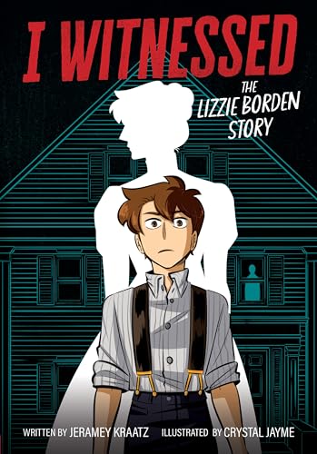 I Witnessed: The Lizzie Borden Story: A Graphic Novel – A True Crime Mystery About the 1892 Murder...