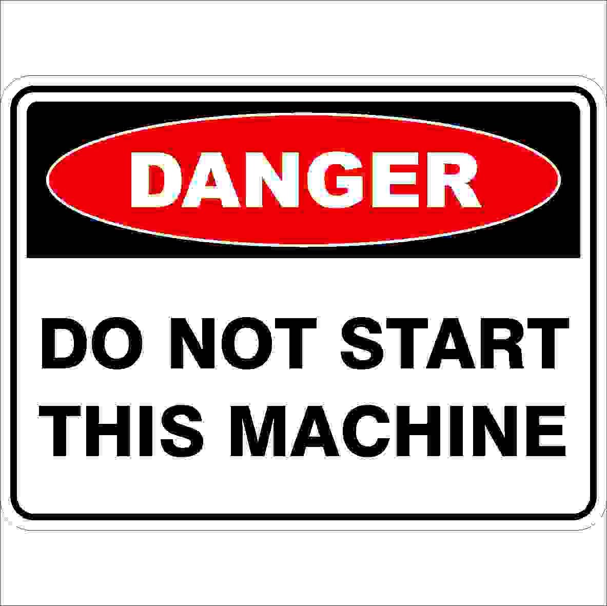 Do Not Start This Machine Danger Signs, 12x8 Metal Tin Sign, Do not start this machine.