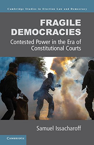 Fragile Democracies: Contested Power in the Era of Constitutional Courts (Cambridge Studies in Election Law and Democracy) (English Edition)