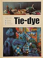 Tie-Dye: Designs, Materials, Technique. 0442059442 Book Cover