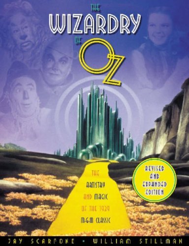 The Wizardry of Oz: The Artistry and Magic of the 1939 MGM Classic Revised and Expanded Edition: The Artistry and Magic of Teh 1939 MGM Classic (Applause Books)