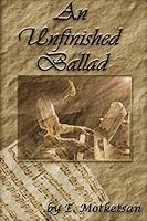 An Unfinished Ballad B005D2PVYA Book Cover