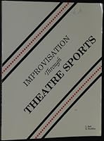 Improvisation Through Theatre Sports 096207991X Book Cover