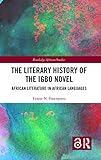 The Literary History of the Igbo Novel: African Literature in African...
