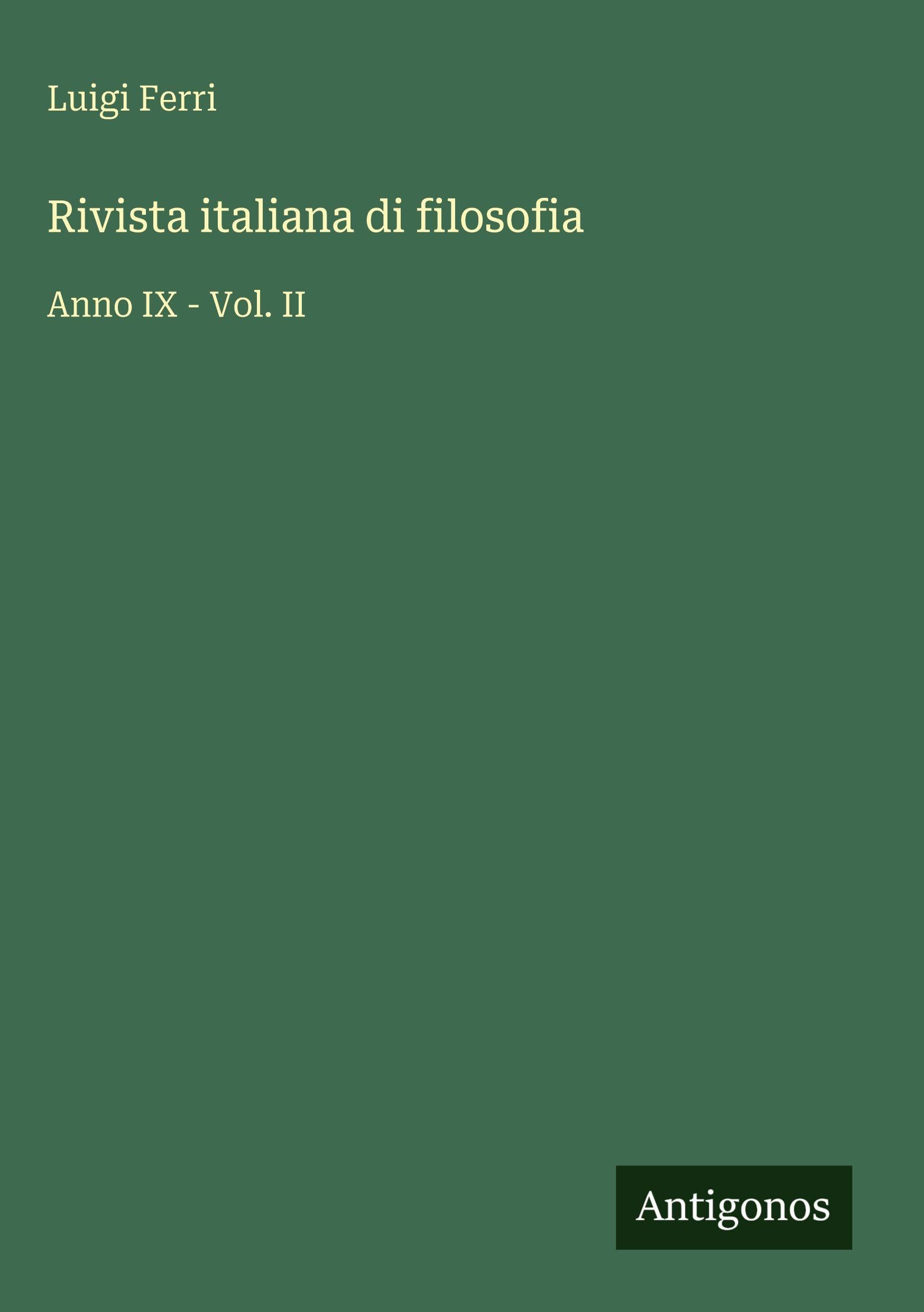 Rivista italiana di filosofia: Anno IX - Vol. II