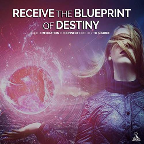 Play Receive the Blueprint of Destiny: Guided Meditation to Connect ...