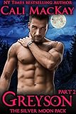 Greyson - Part 2: An Alpha Billionaire Shifter Romance (Greyson - The Silver Moon Pack)