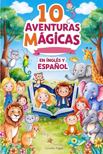 10 Aventuras Mágicas en Inglés y Español: Cuentos para aprender inglés para niños con traducción en español