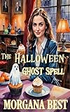 The Halloween Ghost Spell: Paranormal Cozy Mystery (The Kitchen Witch Book 22)