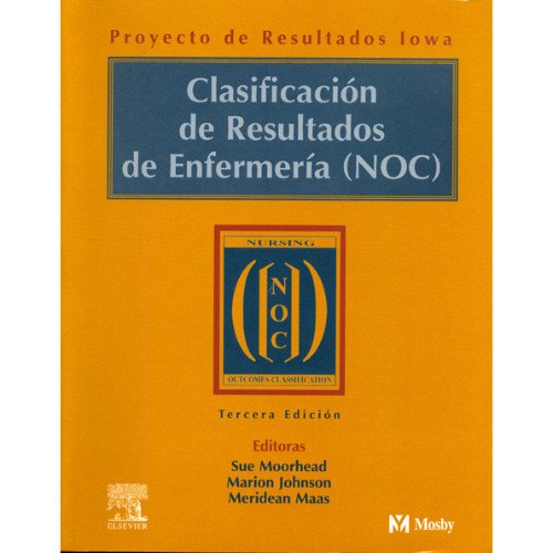 Clasificacion De Resultados De Enfermeria (Noc)/nursing Outcomes ...