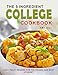 The 5-Ingredient College Cookbook: Easy-peasy $20 Per Week Recipes for the Frugal & Busy Student | With Pictures (English Edition)