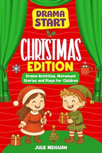 Drama Start: Christmas Edition: Drama Activities, Movement Stories And Plays For Children: 8 (Drama Start Series)
