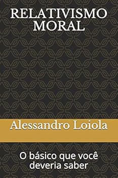 Paperback Relativismo Moral: O básico que você deveria saber [Portuguese] Book