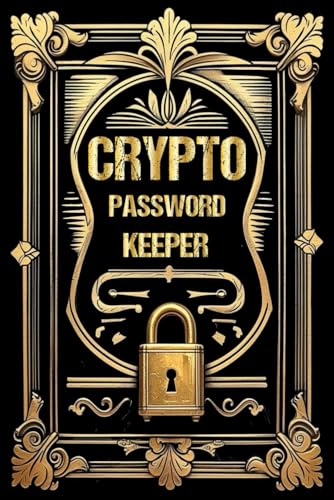 Crypto Password Keeper: A Secure Password Logbook for Crypto Wallets, Exchanges & Recovery Info Password Logbook for Cryptocurrency Accounts, Wallet Addresses & Backup Details