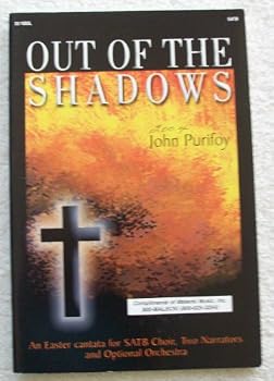 Out of the Shadows: An Easter cantata for SATB Choir, Two Narrators and Optional Orchestra