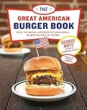 The Great American Burger Book: How to Make Authentic Regional Hamburgers at Home