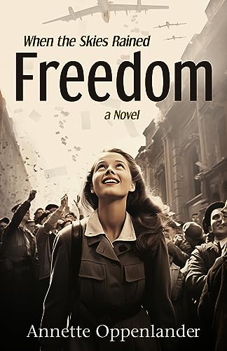 When the Skies Rained Freedom (Moving Love Stories of WWII Germany Book 4)