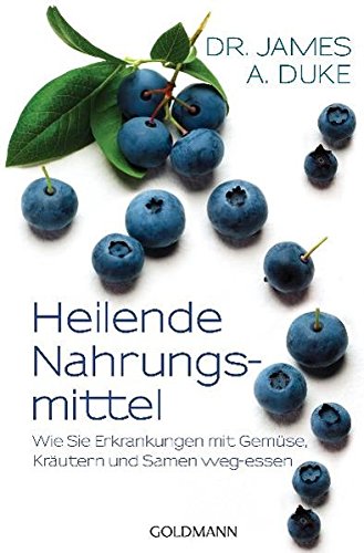 Heilende Nahrungsmittel: Wie Sie Erkrankungen mit Gemüse, Kräutern und Samen weg-essen Heilende Nahrungsmittel: Wie Sie Erkrankungen mit Gemüse, Kräutern und Samen weg-essen