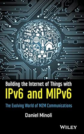 Building the Internet of Things with IPv6 and MIPv6: The Evolving World of M2M Communications book cover