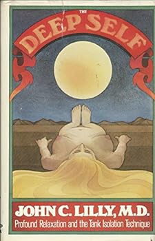 Hardcover The Deep Self: Profound Relaxation and the Tank Isolation Technique Book
