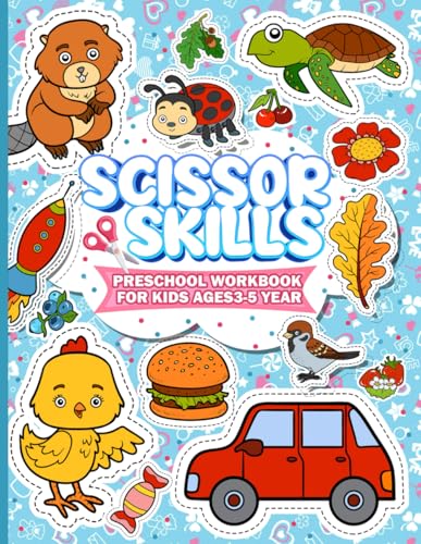Scissor Skills for Kids Ages 4-6: A Fun and Engaging Activity Book to Master Fine Motor Skills, Build Coordination, Through Simple Cutting Projects and Fun Crafts!