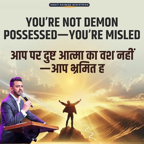 You&rsquo;re Not Demon Possessed&mdash;You&rsquo;re Misled/ आप पर दुष्ट आत्मा का वश नहीं&mdash;आप भ्रमित ह