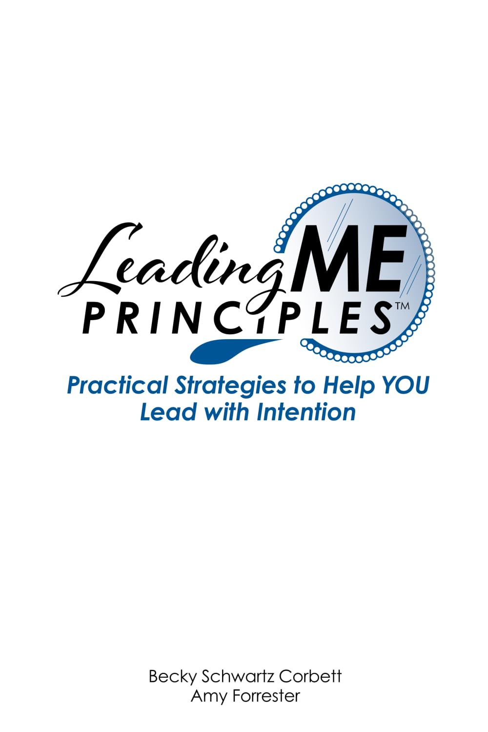 Leading ME Principles: Practical Strategies to Help YOU Lead with Intention