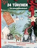  24 Türchen - ein Adventskalender Buch: 24 Tage voll Weihnachtsgenuss, Rätseln, Spaß, Rezepte, Weihnachtslieder, Bastelanleitungen, Geschenkanhänger und Weihnachtskarten