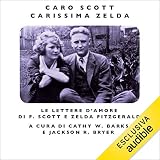 Caro Scott, carissima Zelda: Le lettere d'amore di F. Scott e Zelda Fitzgerald