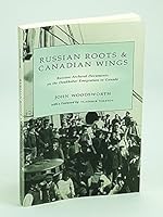 Russian Roots and Canadian Wings: Russian Archival Documents on the Doukhobor Emigration to Canada 092125489X Book Cover