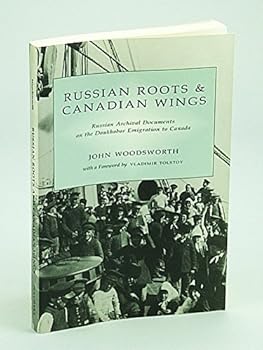 Paperback Russian roots and Canadian wings: Russian archival documents on the Doukhobor emigration to Canada (Canada/Russia series) Book