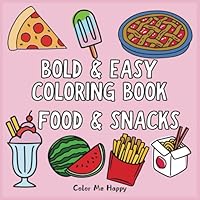 BOLD AND EASY COLORING BOOK: FOOD AND SNACKS: 101 BOLD AND EASY DESIGNS FOR KIDS AND ADULTS! OVER 100 RELAXING PAGES FOR YOU TO COLOR! (US edition) (BOLD AND EASY COLORING BOOKs) B0D5QZZPVH Book Cover