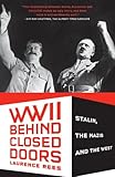 World War II Behind Closed Doors: Stalin, the Nazis, and the West