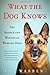 What the Dog Knows: The Science and Wonder of Working Dogs