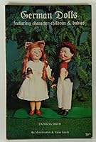 German Dolls. Featuring Character Children & Babies. an Identification & Value Guide 0891450890 Book Cover
