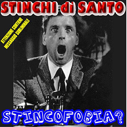 Stincofobia? di Stinchi di Santo su