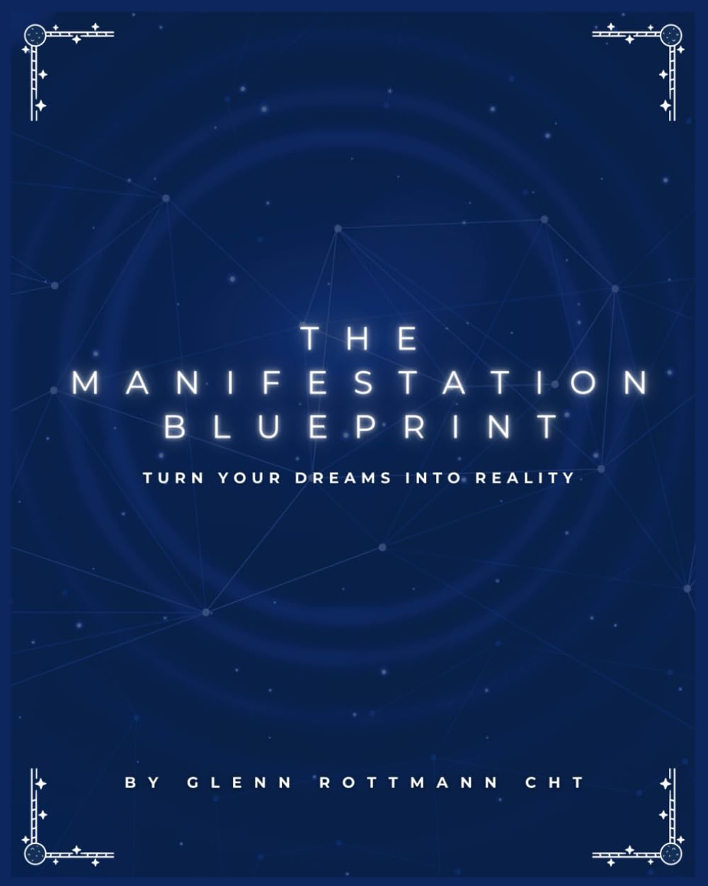 The Manifestation Blueprint: Make Your Dreams A Reality