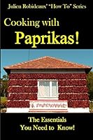 Cooking with Paprika!: The Essentials You Need to Know! B08DSSCJS2 Book Cover