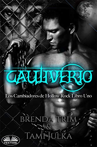 Cautiverio: Los Cambiadores de Hollow Rock - Libro Uno