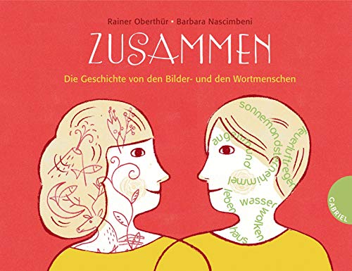 Zusammen: Die Geschichte von den Bilder- und den Wortmenschen Zusammen: Die Geschichte von den Bilder- und den Wortmenschen