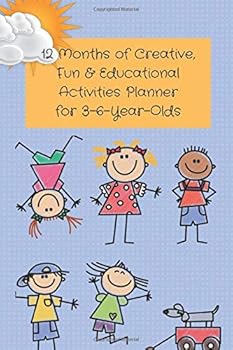 Paperback 12 Months of Creative, Fun & Educational Activities Planner for 3-6-Year-Olds: Keep Your Kids Busy, Learning & Happy Book