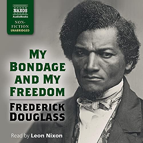 Frederick Douglass My Bondage and My Freedom
