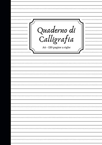 Quaderno di Calligrafia: Formato A4, 120 pagine bianche a righe. Ideale per esercitarsi nella Calligrafia, Lettering, Scrittura Manuale, Scrittura a Mano, Scrittura Creativa. Copertina Nera.