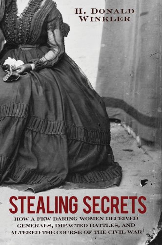 Stealing Secrets: How a Few Daring Women Deceived Generals, Impacted