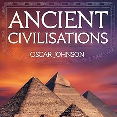 Ancient Civilizations Audiobook By Oscar Johnson cover art