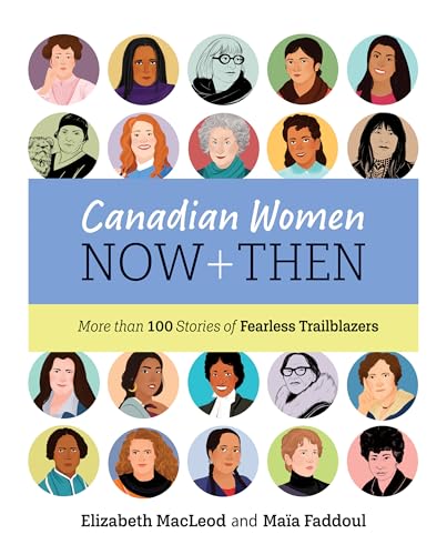 Kids Can Press - Canadian Women Now and Then: More than 100 Stories of Fearless Trailblazers